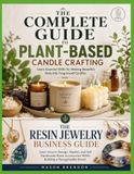 THE COMPLETE GUIDE TO PLANT-BASED CANDLE CRAFTING