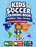 Soccer Coloring Book for Kids: Flags Countries Maps and Fun Facts: A Geography Coloring Book Featuring 48 World Nations Capital City Quizzes Educational Learning Activities Ages 6-10