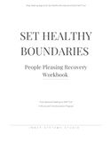 Set Healthy Boundaries: People Pleasing Recovery Workbook