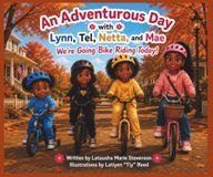 An Adventurous Day with Lynn, Tel, Netta, and Mae: Volume 4 — We’re Going Bike Riding Today!