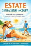 ESTATE SENZA SENSI DI COLPA: Il metodo contemporaneo per sentirsi bene nel proprio corpo