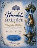 Mandala Malbuch Magische Welten: Über 70 wunderschöne Mandala-Magische Welten-Bilder zum Ausmalen – inklusive farbiger Inspirationsvorlagen