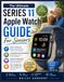The Apple Watch The Ultimate Series 11 Apple Watch Guide For Seniors: Everything You Need to Know to Set Up, Customize, and Get the Most Value from Your Smart Companion