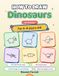 How to Draw Dinosaurs for 6–8 Year Olds: Learn to Draw 50+ Dinosaurs, Sea Monsters & Prehistoric Creatures, One Easy Line at a Time — A Step-by-Step Drawing Book for Kids Ages 6–8