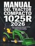 Manual John Deere Manual del Tractor Compacto 1025R 2026