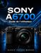 SONY A6700 Guide de l'utilisateur pour débutants