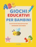 Giochi educativi per bambini: 53 attività educative per imparare giocando