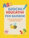 Giochi educativi per bambini: 53 attività educative per imparare giocando