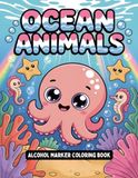 Ocean Animals Alcohol Marker Coloring Book: Bold and Easy Beautiful Large Print Themed Coloring Pages for Adults