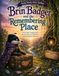 Brin Badger Brin Badger and the Remembering Place: A Not-Quite-Finished Story About Grief, Love, Memories... and Everything In Between