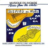 Sonic Rendezvous Marc Loopuyt, Paco El Lobo, Adel Shems El Din - Suspiro Del Moro: Flamencos & Moriscos (CD)