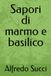 Sapori di marmo e basilico