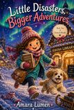 Little Disasters, Bigger Adventures: Book Two of Emma & Noodle