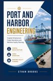 PORT AND HARBOR ENGINEERING: Coastal Infrastructure Cargo Operations and Maritime Facility Planning