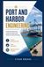 PORT AND HARBOR ENGINEERING: Coastal Infrastructure Cargo Operations and Maritime Facility Planning