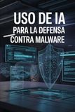 Uso Panda Uso de IA para la defensa contra malware: Manual profesional de referencia orientado a blue team, SOC, DFIR, arquitectura y gobierno técnico
