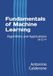 Fundamentals of Machine Learning: Algorithms and Applications in C++