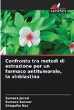 Confronto OmniScriptum SRL Confronto tra metodi di estrazione per un farmaco antitumorale, la vinblastina