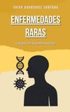 ENFERMEDADES RARAS: CASOS EXTRAORDINARIOS