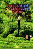 Challenging Maze Puzzle Book for Adults: Advanced Maze Challenges to Improve Focus, Logic, Problem-Solving Skills, and Mental Agility