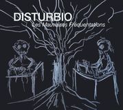 Les Disturbio - Les Mauvaises Fréquentations (CD)