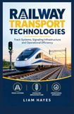RAILWAY TRANSPORT TECHNOLOGIES: Track systems signaling infrastructure and operational efficiency