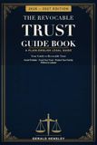 The Revocable Trust Guide Book: Your Guide to Revocable Trust — A Plain-English Legal Guide to Avoiding Probate, Funding Your Living Trust, and Protecting Your Family Without a Lawyer