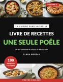 Une seule poêle: Dîner prêt en 20 minutes, une casserole à laver