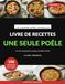 Une seule poêle: Dîner prêt en 20 minutes, une casserole à laver