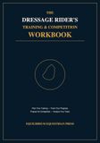 The Dressage Rider's Training & Competition Workbook