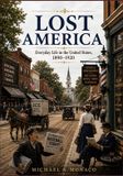 Lost Bol Lost America: Everyday Life In the United States, 1890-1920 Paperback