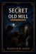 The Secret of the Old Mill: The Third Book in the Classic Hardy Boys Mystery Series