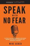Speak Libri GmbH Speak With No Fear: Go from a nervous, nauseated, and sweaty speaker to an excited, energized, and passionate presenter