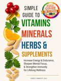 SIMPLE GUIDE Vitamins, Minerals, Herbs, & Supplements