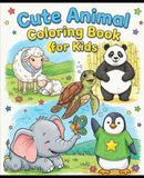 Cute Animal Coloring Book for Kids: Fun and Easy Animal Coloring Pages for Boys & Girls Ages 4–8