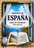 Pigmentos de España: Libro de colorear para adultos