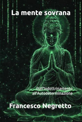La mente sovrana: Dall'Indottrinamento all'Autodeterminazione