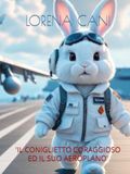 'IL CONIGLIETTO CORAGGIOSO ED IL SUO AEROPLANO'