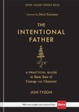 The Baker Books The Intentional Father – A Practical Guide to Raise Sons of Courage and Character