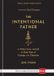 The Baker Books The Intentional Father – A Practical Guide to Raise Sons of Courage and Character