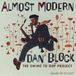 Sonic Rendezvous Dan Block - Almost Modern: The Swing To Bop Project (CD)