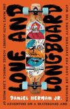 Love Libri GmbH Love and Longboard: One Man's Faith Journey Across America, 3,200 Miles on a Skateboard, and Nothing but Love for Everyone Along the Way