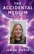 The NextJenMedium The Accidental Medium: This Wasn't In The Books
