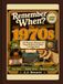 Remember When? The 1970s: 101 Memories, Moments and Things We Had to Do Before Life Went Digital