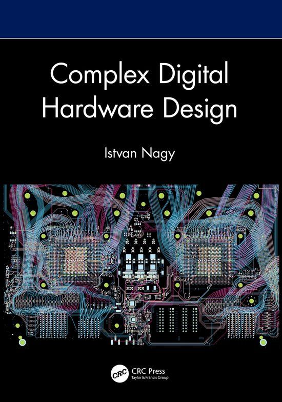 Complex Digital Hardware Design (Hardcover) - István Nagy - 604 Pages - English - 09 May 2024