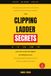 The Clipping Ladder Secrets: The Complete Beginner's Guide to Turn Short Clips Into a Scalable Income Stream