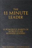 The 11 Minute Leader: 11 Powerful Habits of World Class Business Leaders