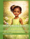 Zola and the Meaning of Easter: A story About Jesus' Love, Sacrifice, and Resurrection for Children