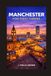 MANCHESTER FOR FIRST-TIMERS: EVERYTHING YOU NEED TO KNOW BEFORE YOU GO