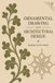 Ornamental Drawing and Architectural Design: An 1857 Victorian Drawing Course and Illustrated History of Ornament, from Geometric Pattern to Gothic, Classical, and Elizabethan Design